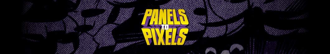 Panels to Pixels Banner