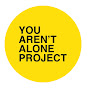 You Aren't Alone Project