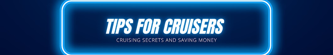 Tips For Cruisers