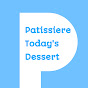 Patissiere Today’s Dessert