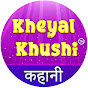 Kheyal Khushi Kahani