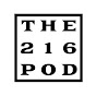 The 216 Podcast