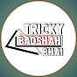 TRICKY BADSHAH BHAI