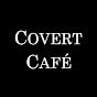 Covert Cafe Presents