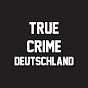 True Crime Deutschland