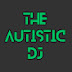 The Autistic DJ