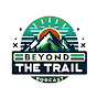 Beyond The Trail Podcast