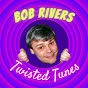 Bob Rivers' Twisted Tunes