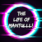 THE LIFE OF MANTULLL!