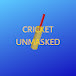 Cricket Unmasked