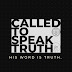 Called To Speak Truth