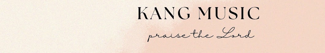 Kang Music - Praise the Lord 