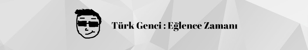 Türk Genci: Eğlence Zamanı