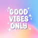 Good Vibes Only