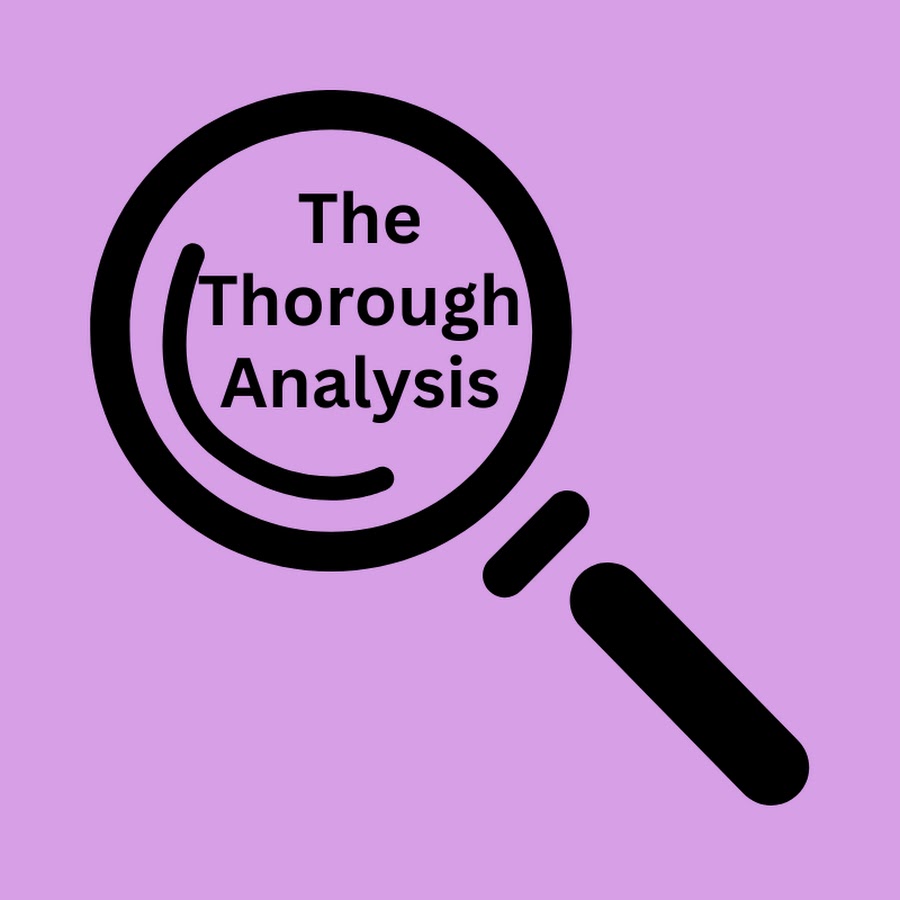 The thorough analysis youtube