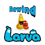 Larva Rewind