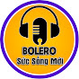 BOLERO SỨC SỐNG MỚI  