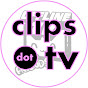 clips dot tv
