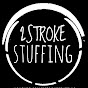 2STROKE STUFFING