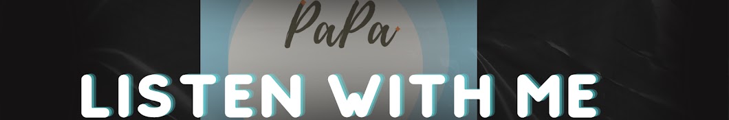 PaPa - Listen with me