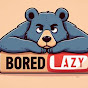 Bored And Lazy