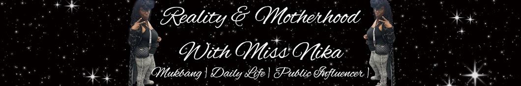 REALITY & MOTHERHOOD WITH MISS NIKA  Banner