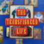 The Transfigured Life