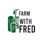 Farm With Fred