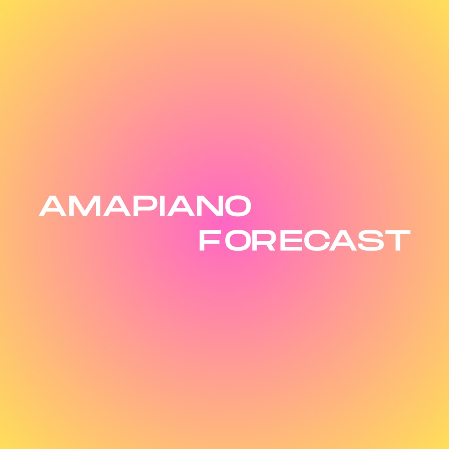 AmaPiano Forecast @amapianoforecast