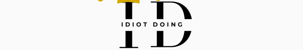 IdiotDoing