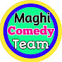 Maghi Comedy Team