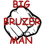 Big Bruzer Man