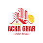 Acha ghar