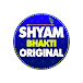 Shyam Bhakti Original