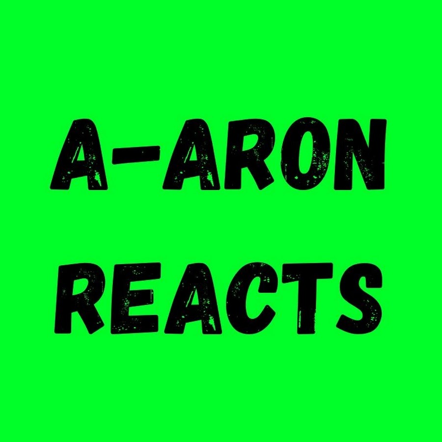 A-Aron Reacts