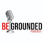 BeGrounded Podcast