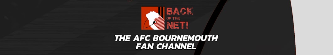 Back of the Net - The AFC Bournemouth Fan Channel Banner