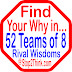 Find Your Why in 52 Teams of 8...