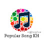 Popular Song KH -ចម្រៀងពេញនិយម