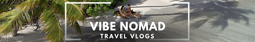 Vibe Nomad | Travel vlog