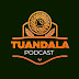 Tuandala Podcast