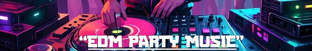 EDM PARTY MUSIC