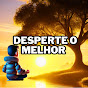 DESPERTE O MELHOR