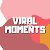 Viral Moments