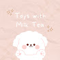 Toys With Milk Tea