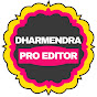 Dharmendra Pro Editor