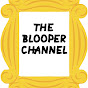 The Blooper Channel