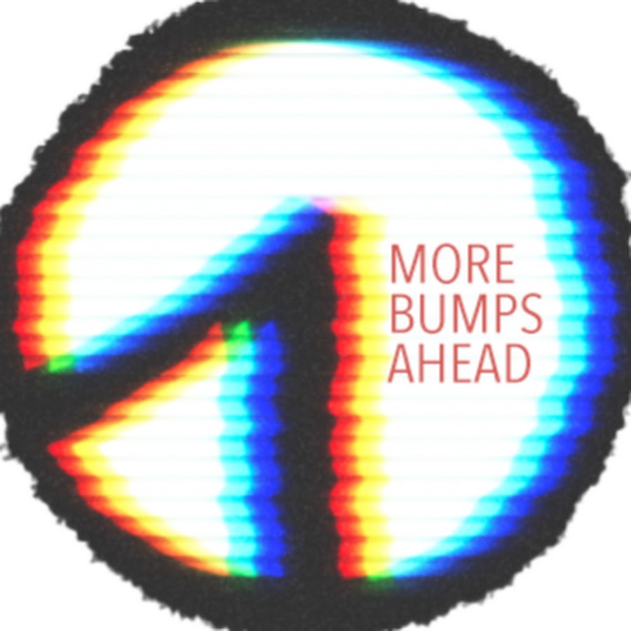 MORE BUMPS AHEAD @more_bumps_ahead