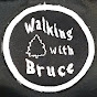 Walking With Bruce