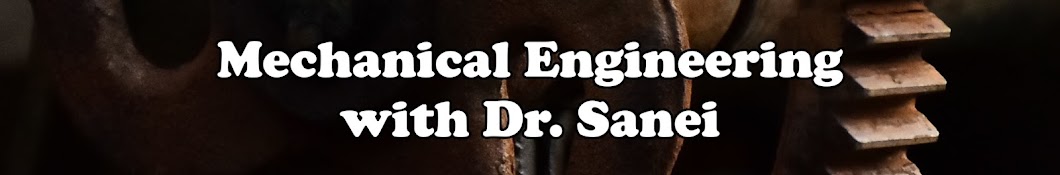 Mechanical Engineering with Dr. Sanei